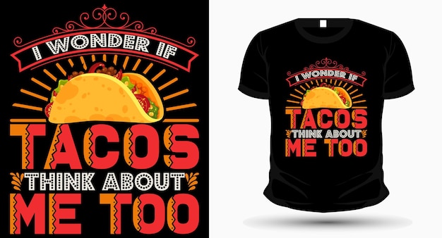 Vector me pregunto si los tacos también piensan en mí diseño de camiseta de tacos