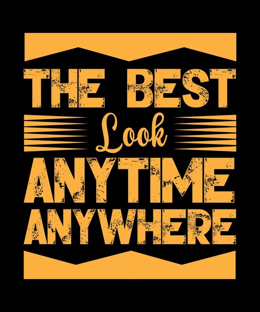 El mejor aspecto en cualquier momento en cualquier lugar Tipografía Diseño de camisetas