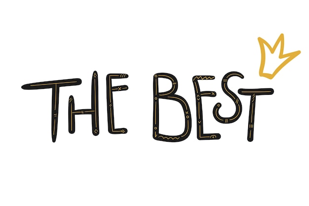 La mejor cita letras dibujadas a mano decoradas con una corona de garabateo ilustración vectorial