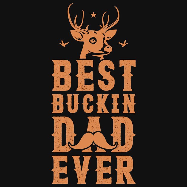 El mejor diseño de camiseta de caza de papá buckin