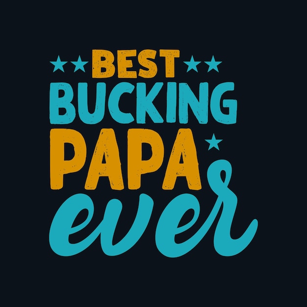 Mejor diseño de vector de citas de tipografía de papa bucking nunca