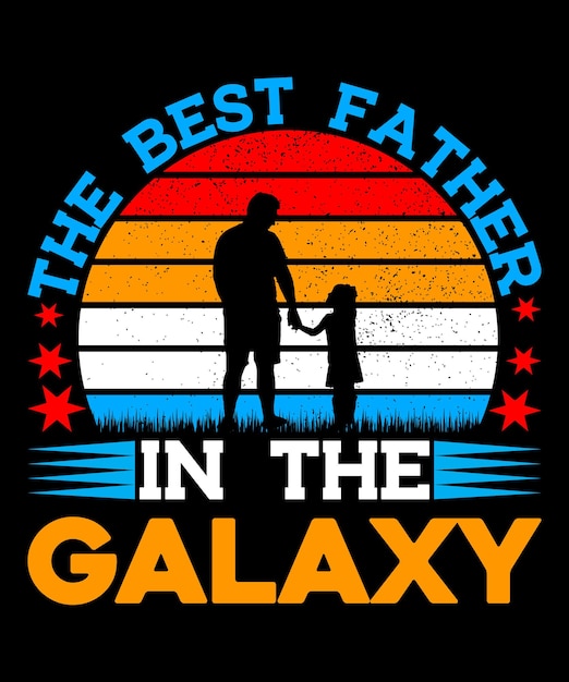 Vector el mejor padre de la galaxia diseño de camiseta del día del padre