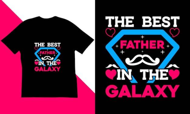 Vector mejor padre en la galaxia diseño de camiseta del día del padre