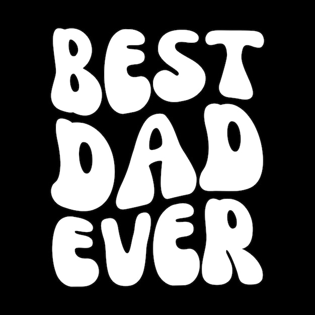 El mejor papá de todos los tiempos.