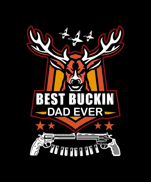 El mejor regalo de buckin dad ever para el diseño de camiseta de caza de papá