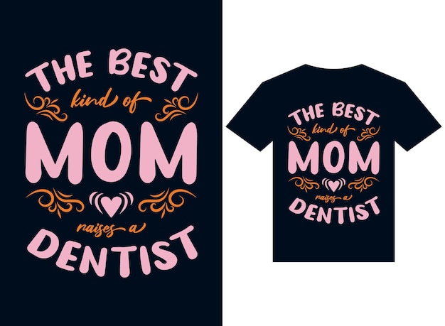 el mejor tipo de mamá plantea archivos de ilustración de vector de tipografía de diseño de camiseta de dentista