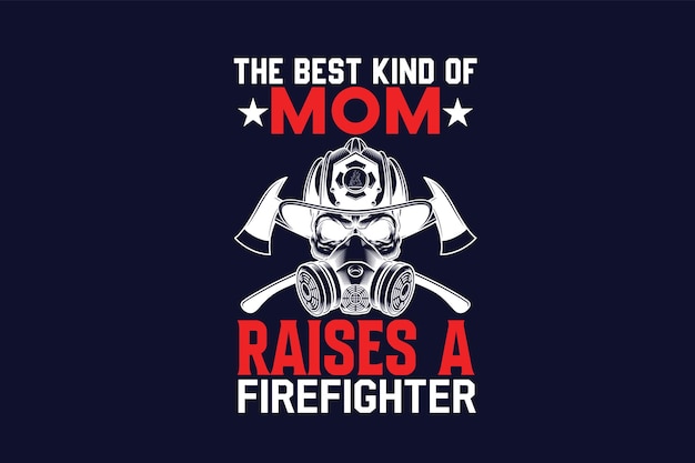 el mejor tipo de mamá plantea un diseño de camiseta de bombero