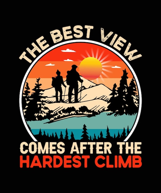 Vector la mejor vista viene después de la escalada más dura diseño de camiseta de escalada retro vintage