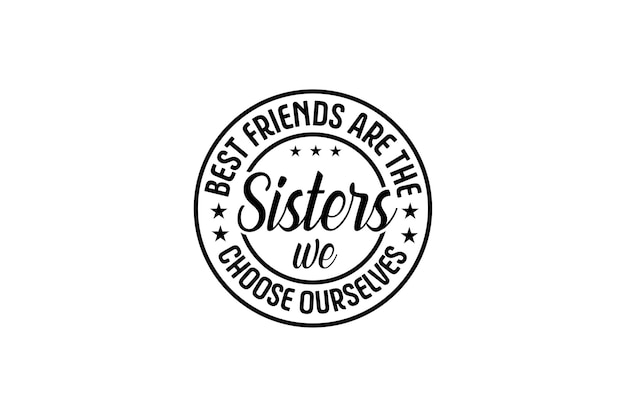 Las mejores amigas son las hermanas que elegimos nosotras mismas
