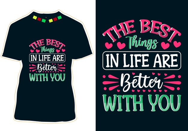 Las mejores cosas de la vida son mejores contigo Diseño de camiseta