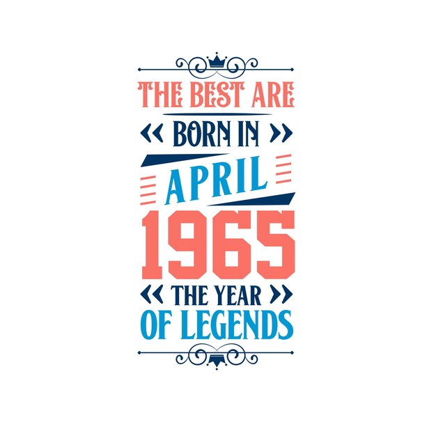 Los mejores nacieron en abril de 1965 Nacido en abril de 1965, la leyenda cumpleaños