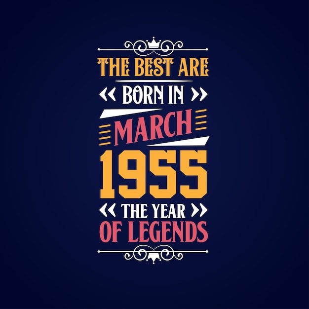 Los mejores nacieron en marzo de 1955 Nacido en marzo de 1955, la leyenda cumpleaños
