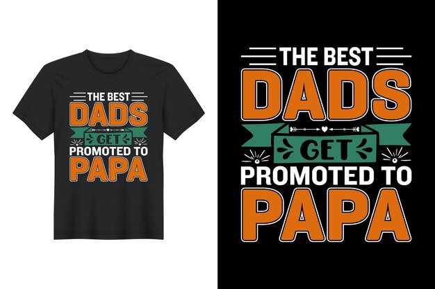 Los mejores papás se promocionan a papá diseño de camiseta diseño de camiseta del día del padre