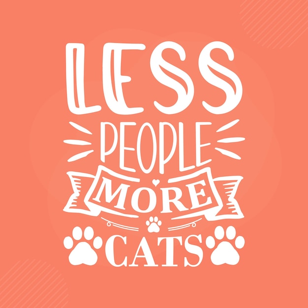 Menos gente más gatos Premium Cat Typography Vector Design