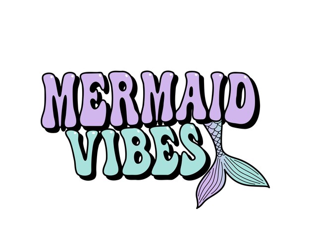 Mermaid vibra letras groovy con cola de sirena ilustración vectorial para camisetas gráficos impresión prensa regalos camisas tazas carteles