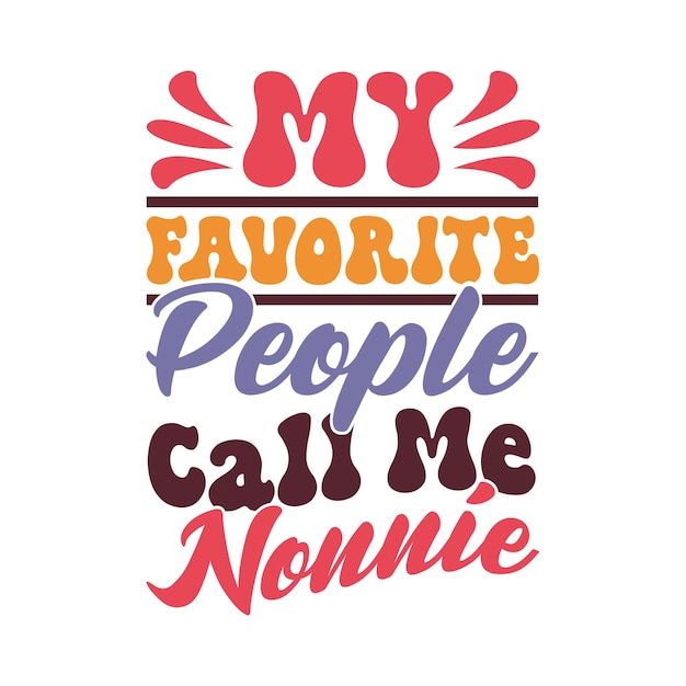 mi gente favorita me llama nonnie diseño gracioso amor nonnie diseño vectorial