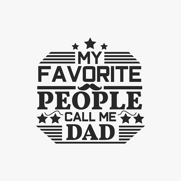 Mi gente favorita me llama papá Vector de diseño de citas de letras del día del padre