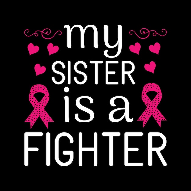 Mi hermana es una luchadora contra el cáncer de mama Diseño de camiseta de cinta Vector Conciencia del cáncer Cáncer
