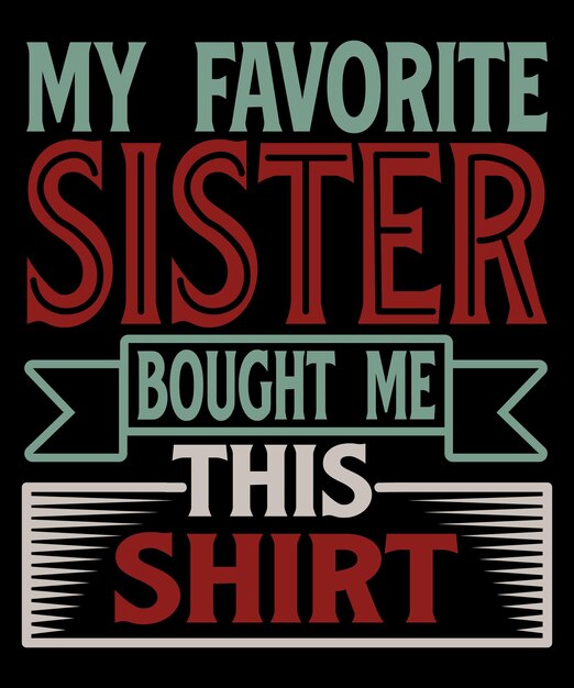 Mi hermana favorita me compró esta camiseta Diseño de camiseta