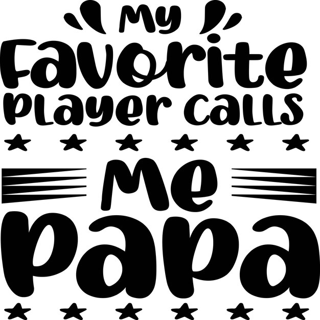 Mi jugador favorito me llama papá