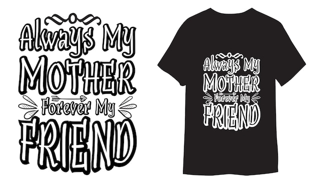 Vector mi madre para siempre mi amiga siempre letras diseño de moda camisetas