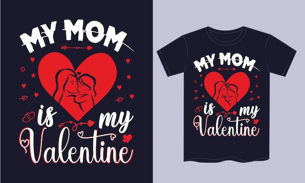 Mi mamá es mi camiseta de san valentín de san valentín