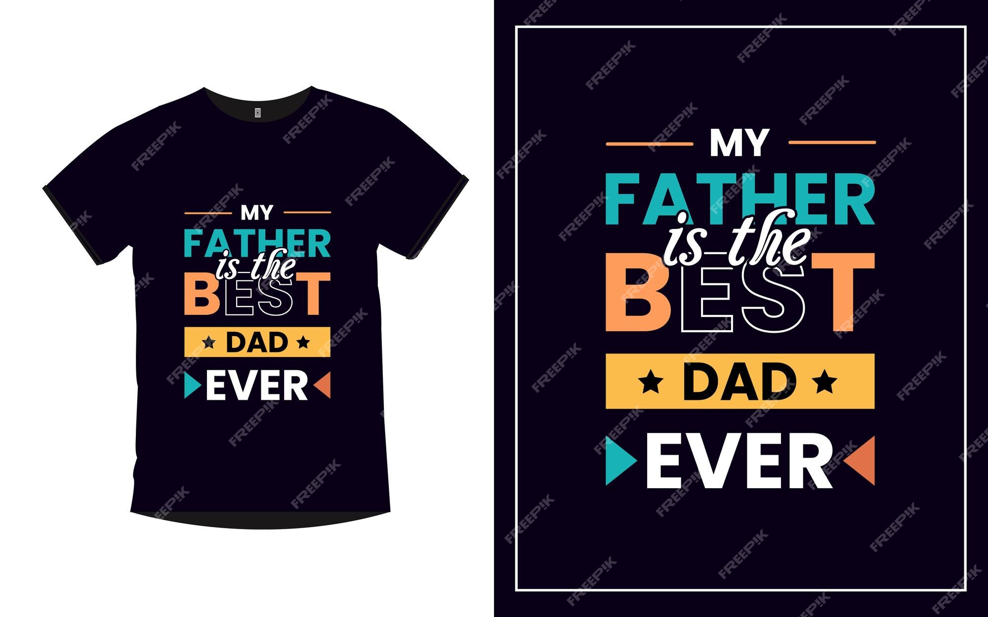 Mi padre es el mejor papá de todos los tiempos el padre cita el diseño  moderno de la camiseta | Vector Premium