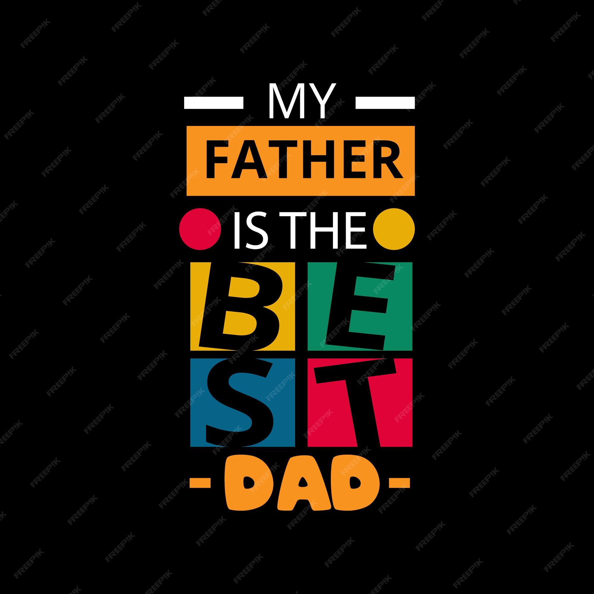 Mi padre es la mejor tipografía de papá para camiseta. | Vector Premium