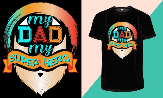 Vector mi papá, mi súper héroe, papá, diseño de camiseta de tipografía, diseño de camiseta de tipografía del día del padre para imprimir