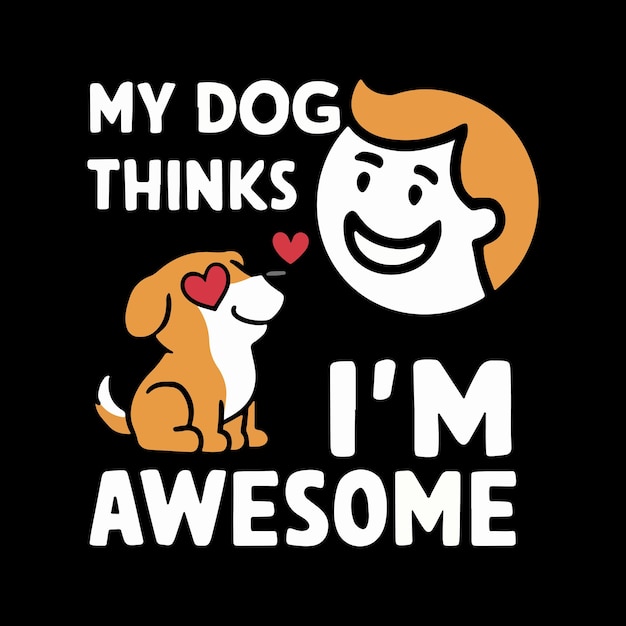 Mi perro piensa que soy un diseño de camisa increíble.