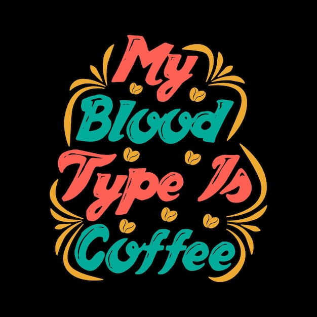 Vector mi tipo de sangre es diseño de camiseta de tipografía de café