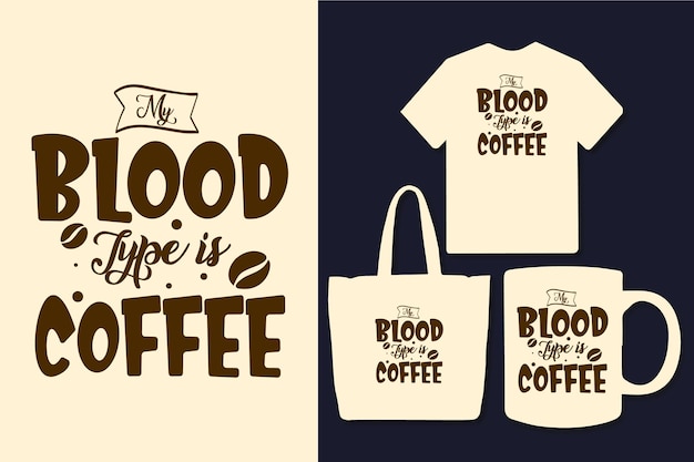 Mi tipo de sangre es diseño de citas de tipografía de café.