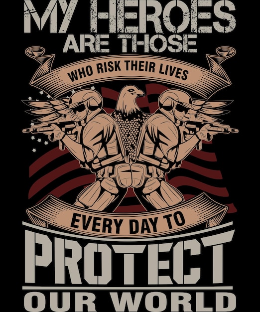 Vector mis héroes son aquellos que arriesgan sus vidas todos los días para proteger nuestro mundo diseño de camisetas de veteranos