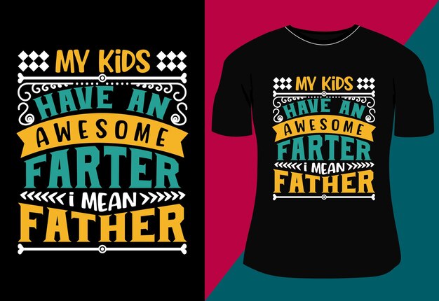 Mis hijos tienen un increíble diseño de camiseta tipográfica del día del padre más pedorro y un diseño personalizado de camiseta