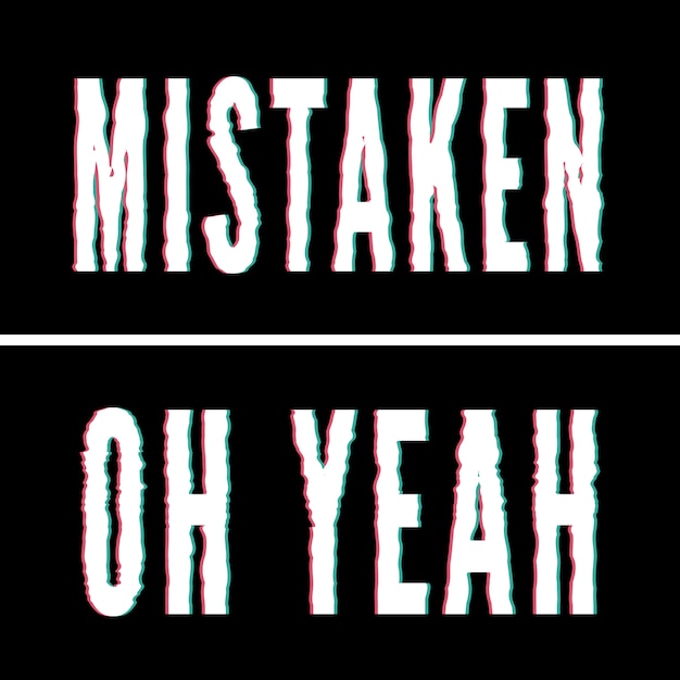 Mistaken oh yeah slogan, holographic and glitch typography