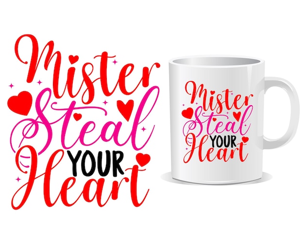 Mister robar tu corazón Feliz día de San Valentín citas vector de diseño de taza