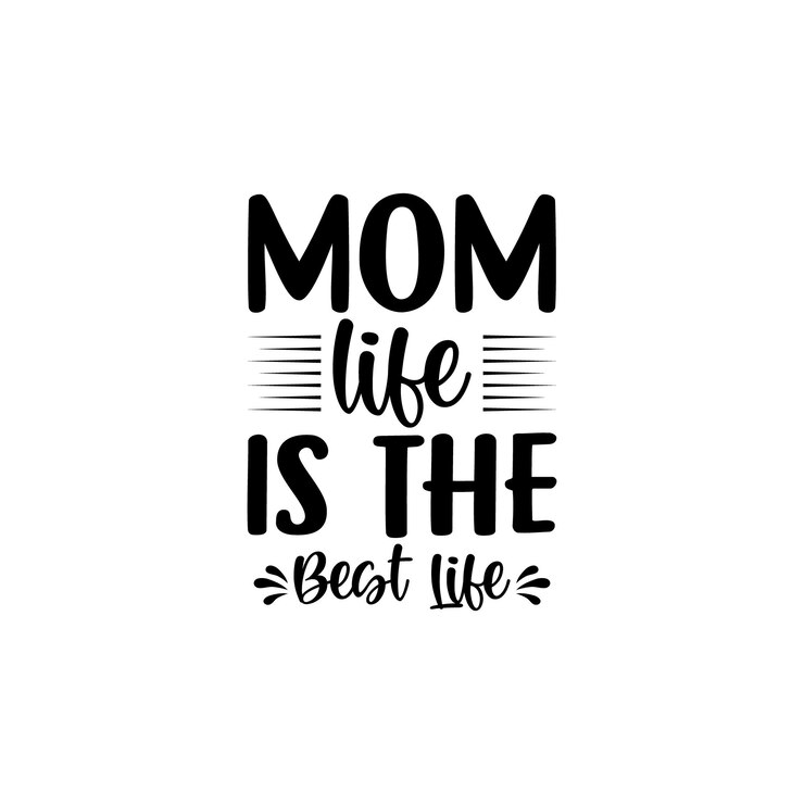 Mom Life Is The Best Life cita letras tipográficas para el diseño de camisetas del día de la madre