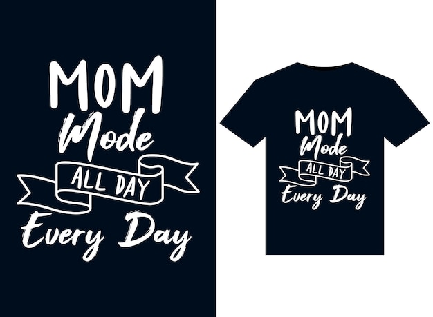 Mom Mode All Day Every Day ilustraciones para el diseño de camisetas listas para imprimir