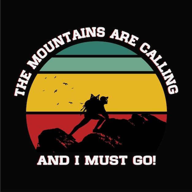 La montaña está llamando y debo ir aventura de ilustración de montaña senderismo diseño de camiseta