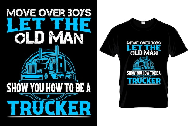 MOVE OVER BOYS LET THE.......Camiseta personalizada de camionero.