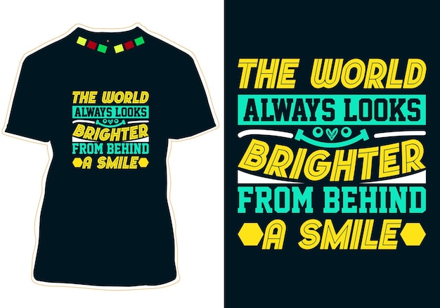 El mundo siempre se ve más brillante detrás de una sonrisa Diseño de camiseta de día