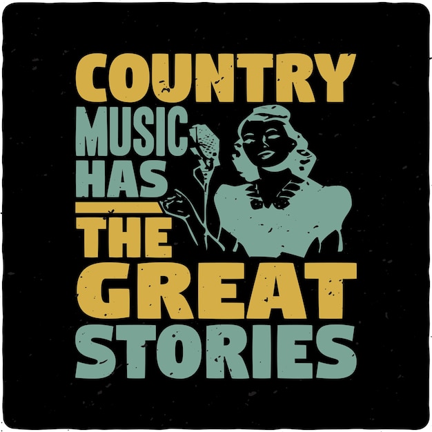 La música country tiene el diseño de camiseta de tipografía de grandes historias Vector Premium