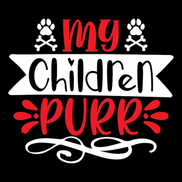 My Children Purr - Camiseta de tipografía de perro y diseño SVG, archivo vectorial.