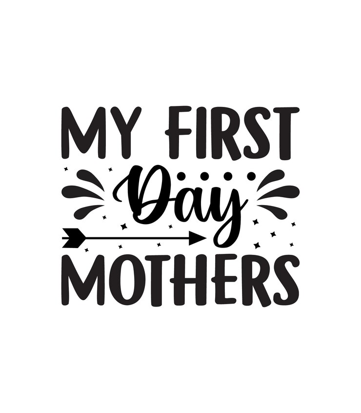 My First Day Mothers cita letras tipográficas para el diseño de camisetas del día de la madre