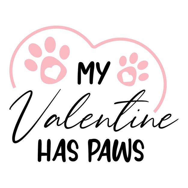 My Valentine tiene impresión de svg de patas para sublimación de camisa de vaso de taza Tarjeta rosa para vacaciones de amor