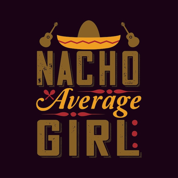 Nacho Average Girl Fiesta Fun Camiseta tipografía de diseño Camiseta y diseños SVG para ropa y acceso