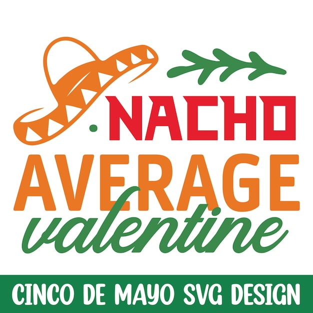 Nacho Promedio san valentín cinco de mayo svg cinco de mayo celebración svg diseño