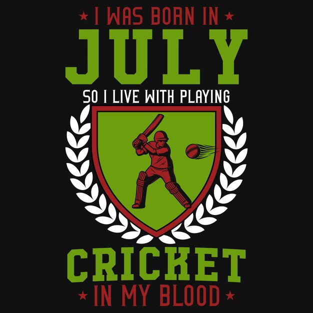 Nací en julio, así que vivo jugando al cricket en el diseño de mi camiseta de sangre.