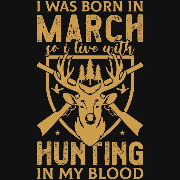 Nací en marzo cazando en mi diseño de camiseta de sangre.