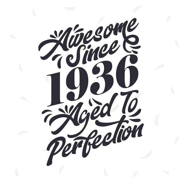 Nacido en 1936 increíble retro vintage cumpleaños increíble desde 1936 envejecido a la perfección